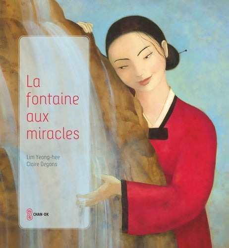 Livrenpoche : La Fontaine aux miracles - Claire Degans - Livre