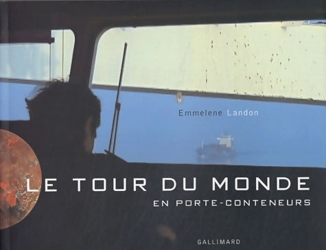 Livrenpoche : Le Tour du monde en porte-conteneurs - Emmelene Landon - Livre