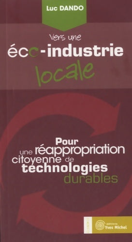 Livrenpoche : Vers une éco-industrie locale : Pour une réappropriation citoyenne de technologies durables - Luc Dando - Livre