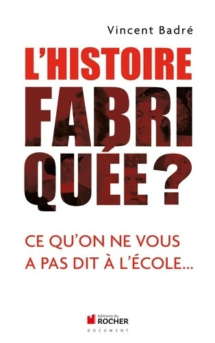 Livrenpoche : L'Histoire fabriquée ? - Vincent Badré - Livre