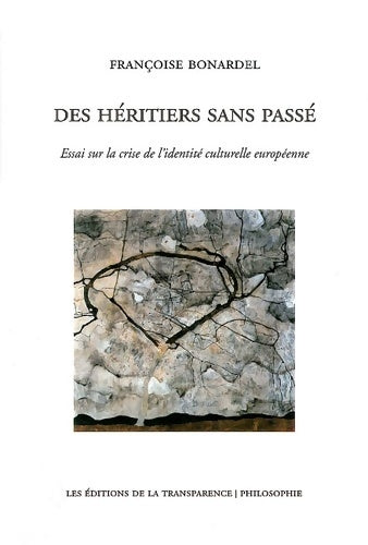 Livrenpoche : Des héritiers sans passé : Essai sur la crise de l'identité culturelle européenne - Françoise Bonardel - Livre