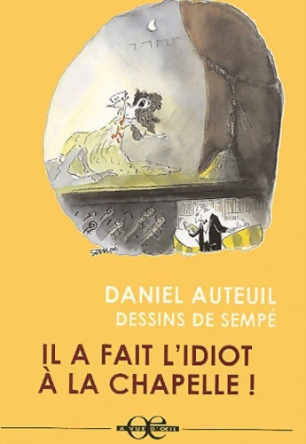 Livrenpoche : Il a fait l'idiot à la chapelle ! - Daniel Auteuil - Livre