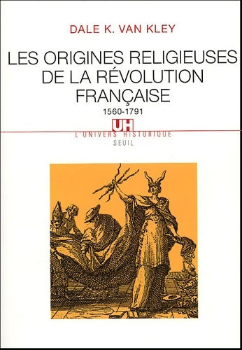 Livrenpoche : Les Origines religieuses de la révolution française 1560-1791 - Kley - Livre
