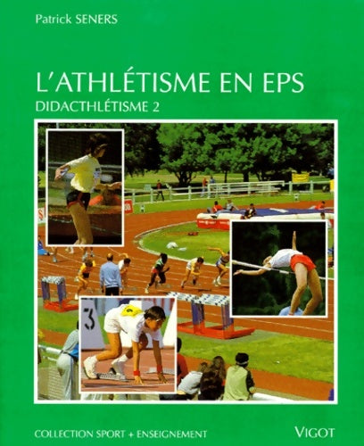 Livrenpoche : Athlétisme en EPS. Didacthlétisme - Patrick Seners - Livre