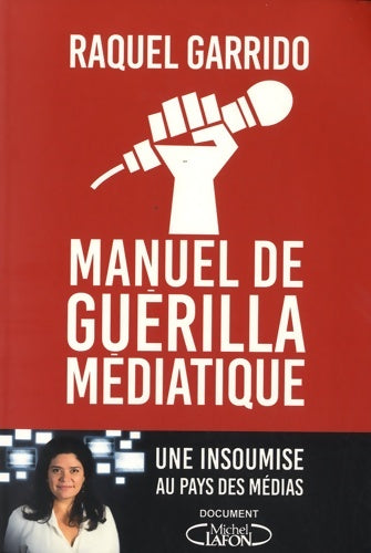 Livrenpoche : Manuel de guérilla médiatique - Raquel Garrido - Livre