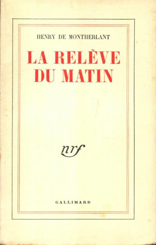 Livrenpoche : La relève du matin - Henry De Montherlant - Livre