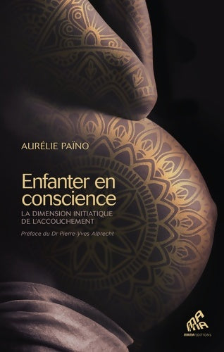 Livrenpoche : Enfanter en conscience : La dimension initiatique de l'accouchement - Aurélie Païno - Livre