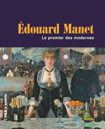 Livrenpoche : Edouard Manet : Le premier des modernes - Eloi Rousseau - Livre