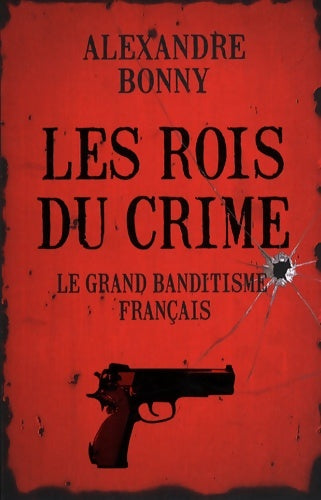 Livrenpoche : ROIS DU CRIME - Alexandre Bonny - Livre