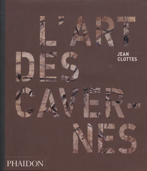 L'art des cavernes préhistoriques - Clottes Jean - Livre