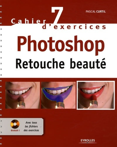 Livrenpoche : Cahier n°7 d'exercices Photoshop - Retouche beauté - Pascal Curtil - Livre