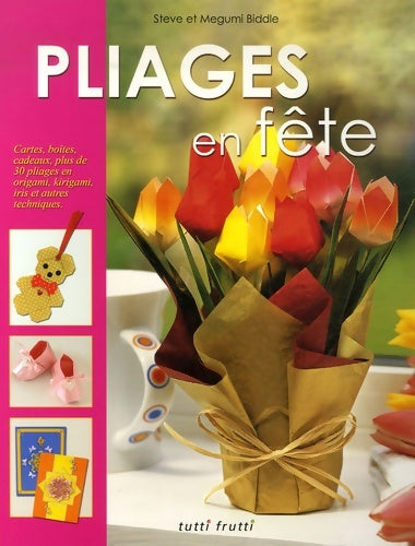 Livrenpoche : Pliages en fête : Cartes boîtes cadeaux plus de 30 pliages en origami kirigami iris et autres techniques - Steve Biddle - Livre