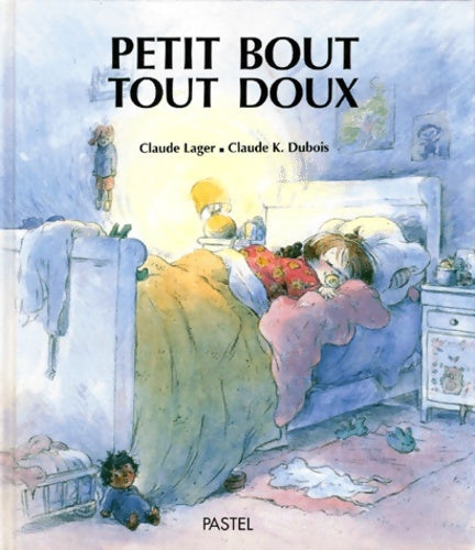 Livrenpoche : Petit bout tout doux - Claude Lager - Livre