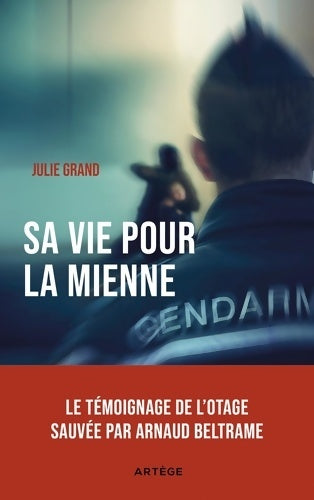 Livrenpoche : Sa vie pour la mienne : Le témoignage de l'otage sauvée par Arnaud Beltrame - Julie Grand - Livre