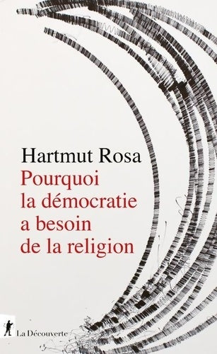 Livrenpoche : Pourquoi la démocratie a besoin de la religion - Hartmut Rosa - Livre