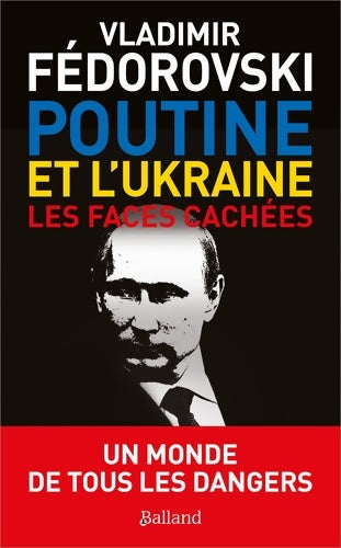 Livrenpoche : POUTINE ET L'UKRAINE. : Les faces cachées - Vladimir Fedorovski - Livre