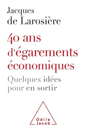 Livrenpoche : 40 ans d'égarements économiques : Quelques idées pour en sortir - Jacques De Jacques De Larosière - Livre