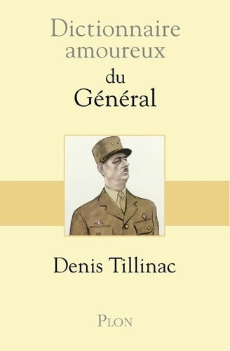 Livrenpoche : Dictionnaire amoureux du Général - Denis Tillinac - Livre