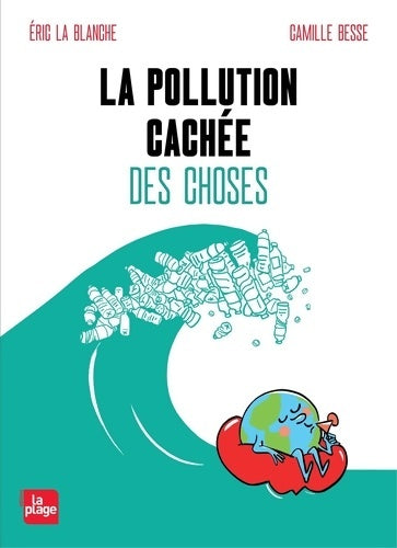 Livrenpoche : La pollution cachée des choses - Eric La Blanche - Livre