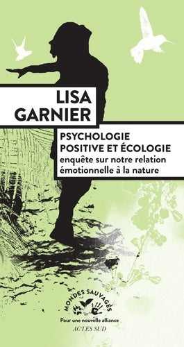 Livrenpoche : Psychologie positive et écologie : Enquête sur notre relation émotionnelle à la nature - Lisa Garnier - Livre