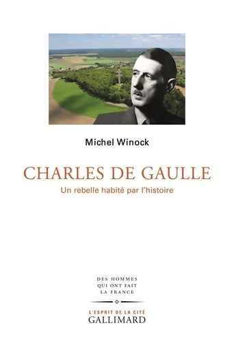Livrenpoche : Charles de Gaulle : Un rebelle habité par l?histoire - Michel Winock - Livre