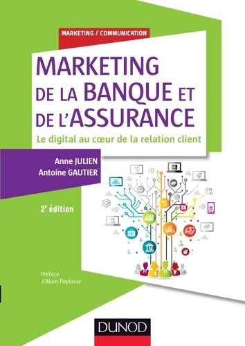 Livrenpoche : Marketing de la banque et de l'assurance - 2e éd. - Le digital au coeur de la relation client : Le digital au coeur de la relation client - Anne Julien - Livre