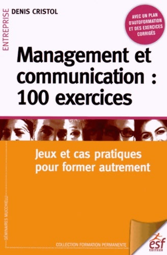 Livrenpoche : Management et communication : 100 exercices - CRISTOL DENIS - Livre