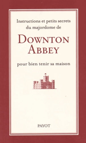 Livrenpoche : Instructions et petits secrets du majordome de Downton Abbey pour bien tenir sa maison - Carson - Livre