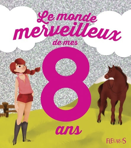 Livrenpoche : Le monde merveilleux de mes 8 ans . NE - Charlotte Grossetête - Livre