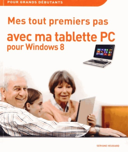 Livrenpoche : Mes tout premiers pas avec ma Tablette-PC pour Windows 8 - Servane Heudiard - Livre