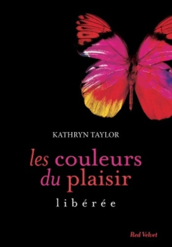 Livrenpoche : Les couleurs du plaisir libérée - Kathryn Taylor - Livre