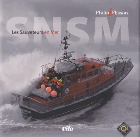 Livrenpoche : S. N. S. M. : Les Sauveteurs en Mer - Philip Plisson - Livre