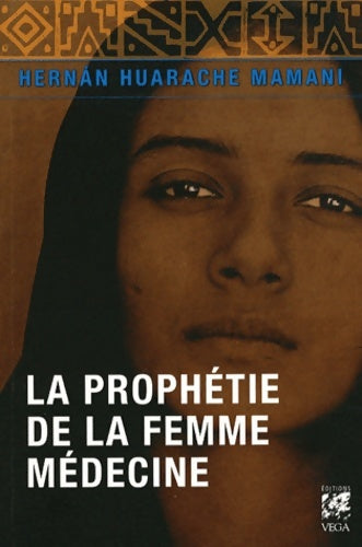 Livrenpoche : La prophétie de la femme médecine - Hernán Huarache Mamani - Livre