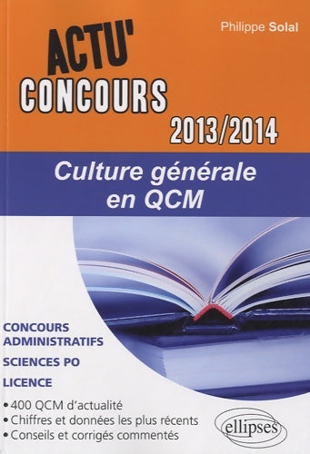 Livrenpoche : Culture Générale en QCM 2013-2014 Concours Administratifs Sciences Po Licence - Philippe Solal - Livre