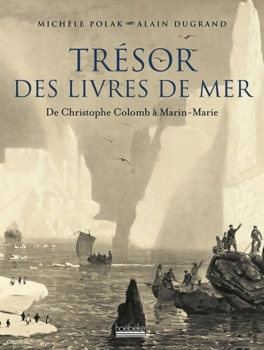 Livrenpoche : Trésor des livres de mer : De Christophe Colomb à Marin-Marie - Alain Dugrand - Livre