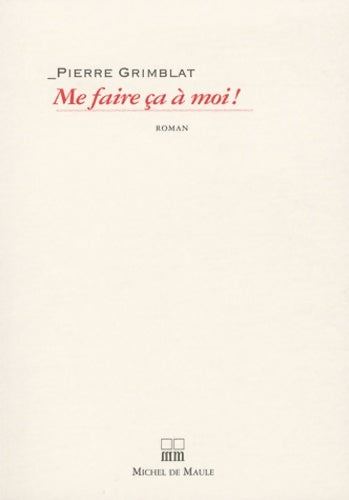 Livrenpoche : ME FAIRE CA A MOI - Pierre Grimblat - Livre