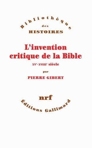 Livrenpoche : L'invention critique de la Bible : XV?-XVIII? siècle - Pierre Gibert - Livre