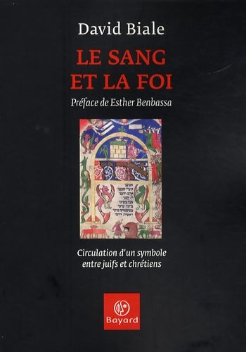Livrenpoche : Le sang et la foi : Circulation d'un symbole entre juifs et chrétiens - David Biale - Livre