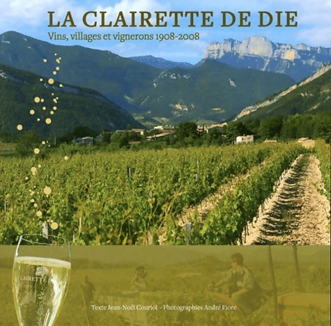 Livrenpoche : La Clairette de Die : Vins villages et vignerons 1908-2008 - Jean-Noël Couriol - Livre