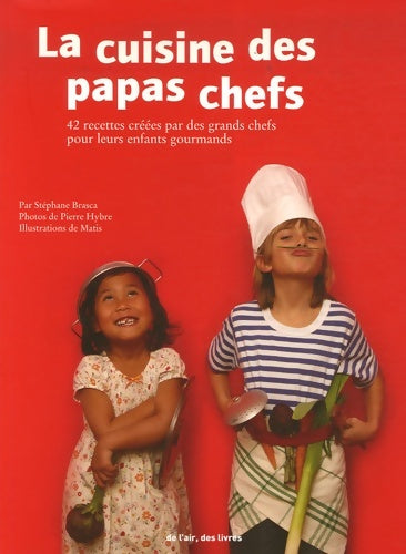 Livrenpoche : La Cuisine des Papas-Chefs - Stéphane Brasca - Livre