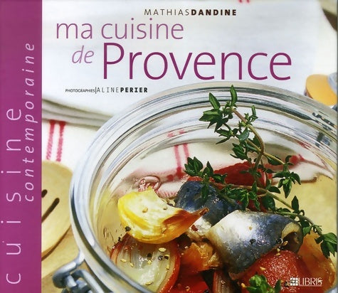 Livrenpoche : Ma cuisine de Provence - Mathias Dandine - Livre