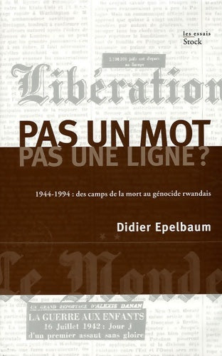 Livrenpoche : Pas un mot pas une ligne ? : 1944-1994 : des camps de la mort au génocide rwandais - Didier Epelbaum - Livre