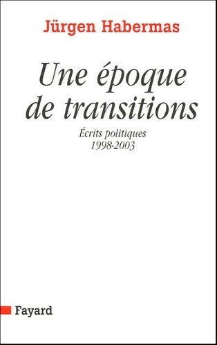 Livrenpoche : Une époque de transitions : Ecrits politiques - Jürgen Habermas - Livre