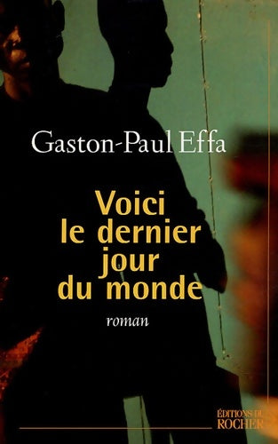Livrenpoche : Voici le dernier jour du monde - Gaston-Paul Effa - Livre