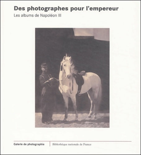 Livrenpoche : Des photographes pour l'Empereur : Les albums de Napoléon III - Collectif - Livre