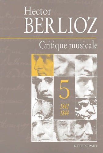 Livrenpoche : CRITIQUE MUSICALE 1842 1844 T5 - BERLIOZ HECTOR - Livre