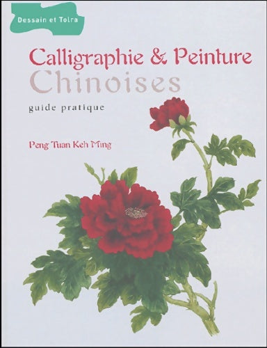 Livrenpoche : Calligraphie & peinture chinoises : Guide pratique - Keh Ming Peng Tuan - Livre