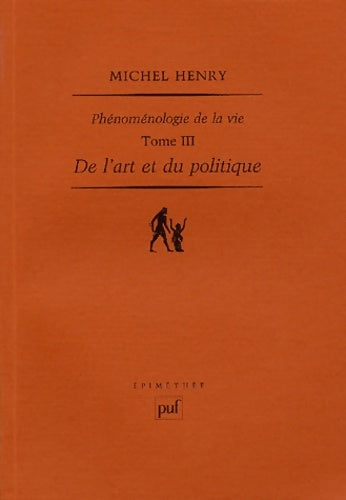 Livrenpoche : De l'art et du politique : Phénoménologie de la vie. Tome III - Michel Henry - Livre