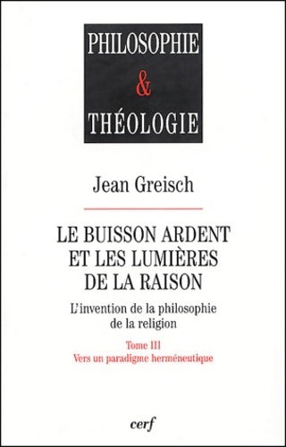 Livrenpoche : LE BUISSON ARDENT ET LES Lumières DE LA RAISON 3 - GREISCH JEAN - Livre