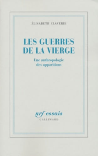 Livrenpoche : Les Guerres de la Vierge : Une anthropologie des apparitions - Elisabeth Claverie - Livre